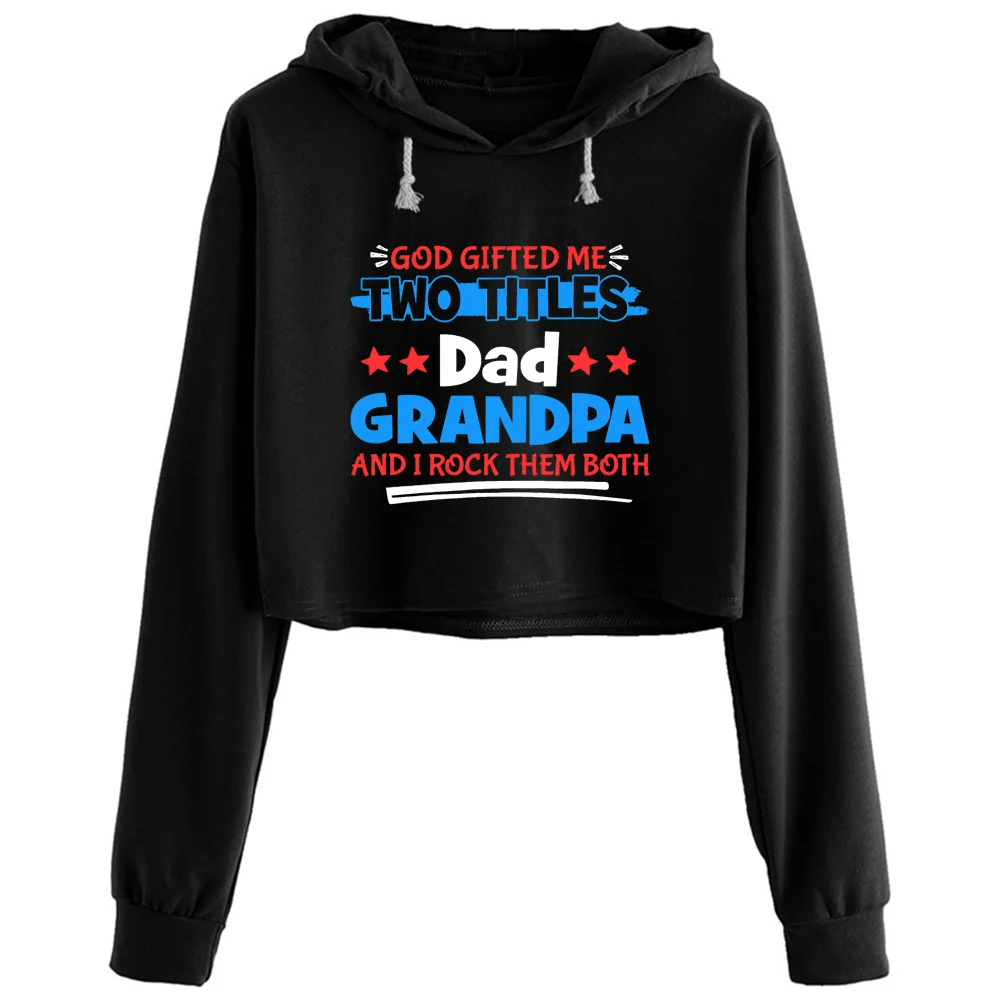 

God Ed Me Two Titles Dad And Grandpa Fathers Crop Hoodies Women Anime Emo Aesthetic Kpop Pullover For Girls