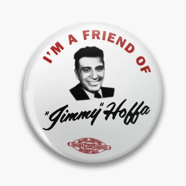

I'M A Friend Of Jimmy Hoffa Soft Button Pin Gift Creative Funny Metal Collar Hat Women Jewelry Decor Brooch Clothes Cute Lover