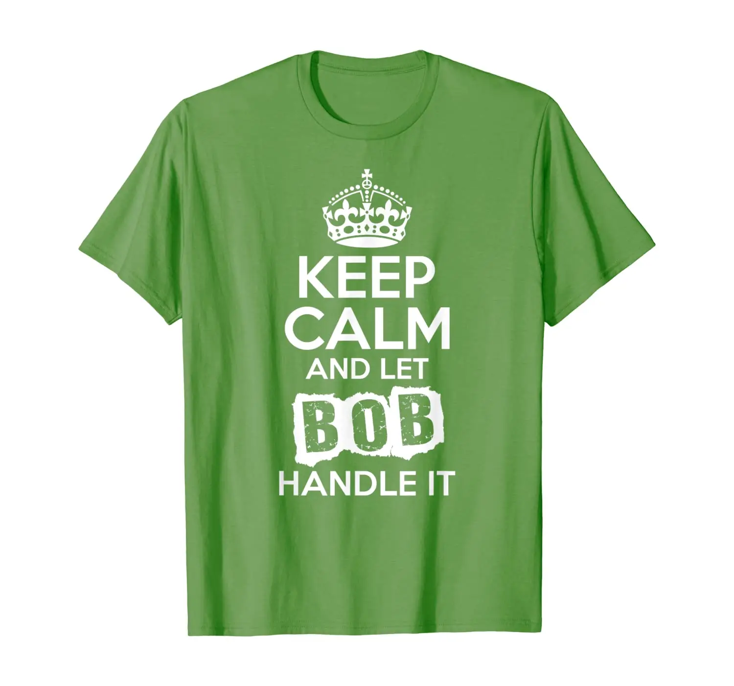 

Bob T-Shirt Keep Calm and Let Bob Handle It