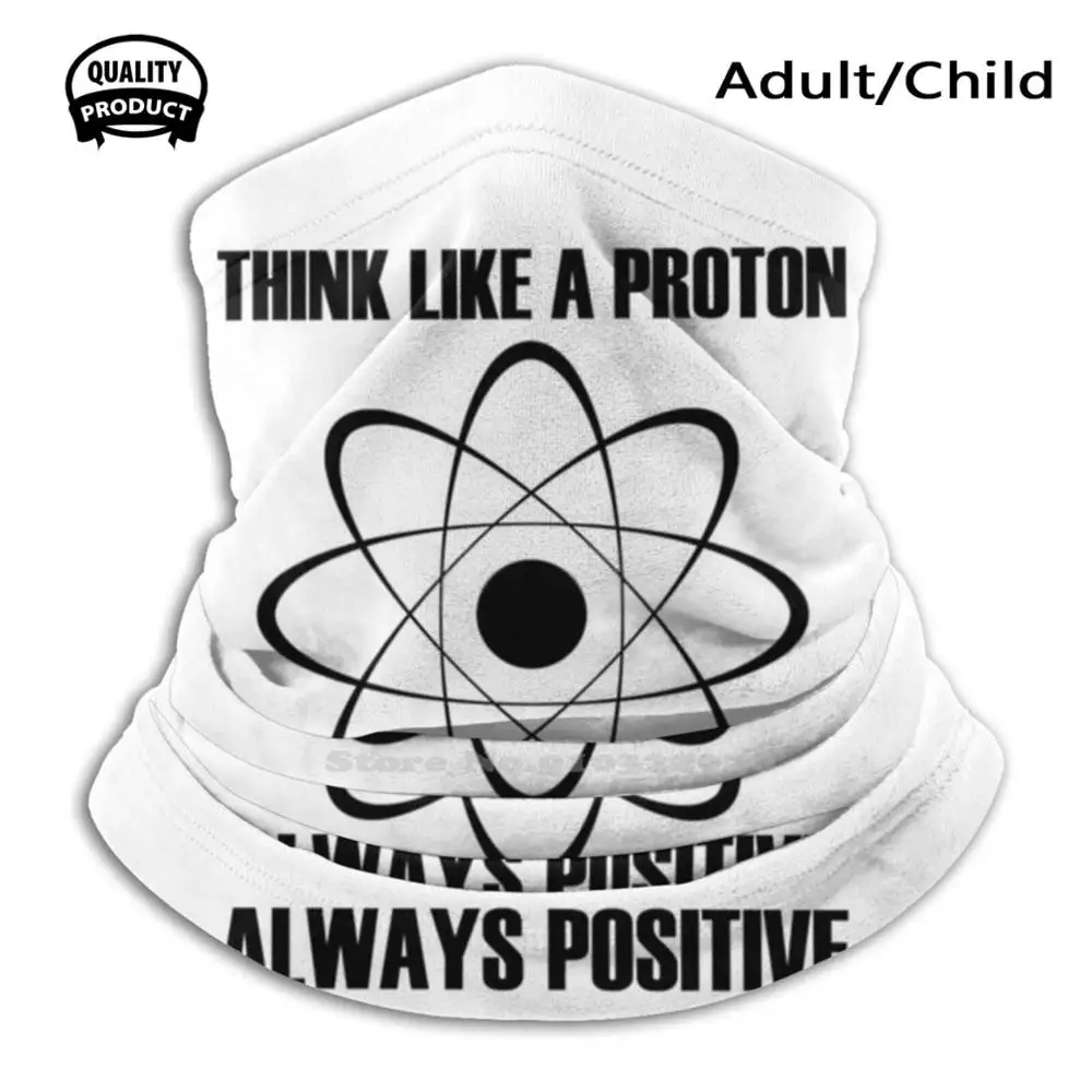 

Think Like A Proton Always Positive Dust-Proof Outdoor Warmer Mouth Mask Get Tags Proton Positive Science Chemistry Physics