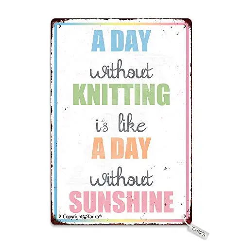 

A Day Without Knitting is Like A Day Without Sunshine Retro Look 8X12 Inch Metal Decoration Art Sign for Home Kitchen Bathroom F