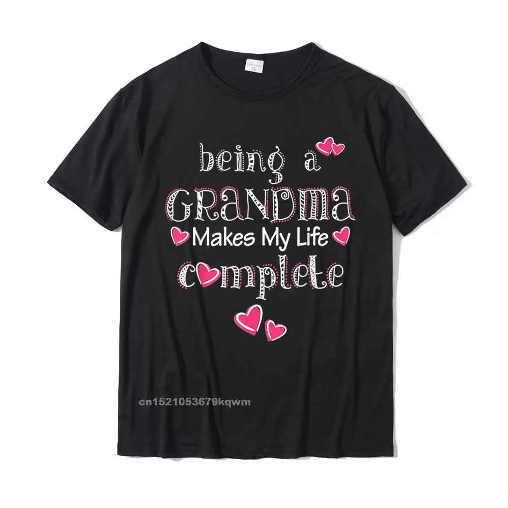 

Being A Grandma Make My Life Complete T-Shirt Family Custom T Shirt Cotton Mens Tops Tees Printed On