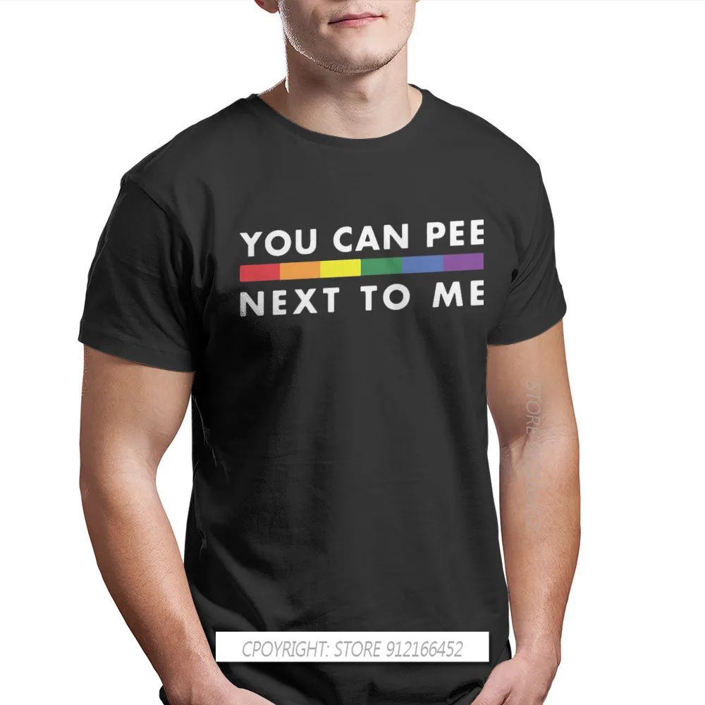 

Gay Lesbian Homosexual LGBT Pride Month Parades Fabric TShirt You Can Pee Next To Me Elegant T Shirt Leisure Men Tees Shirt