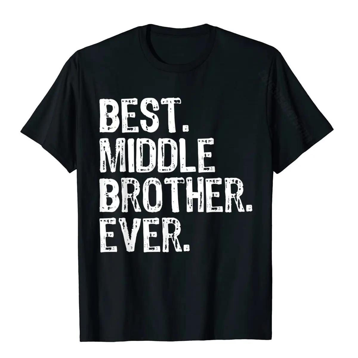 Best Middle Brother Ever Funny Cool Gift T-Shirt Familycomfortable Tops T Shirt Graphic Cotton Men T Shirts