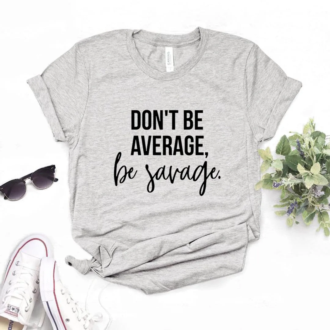 

Женская футболка с принтом Don't Be Medium Be Savage, хлопковая Повседневная забавная футболка, Женский Топ Yong Girl, женская футболка