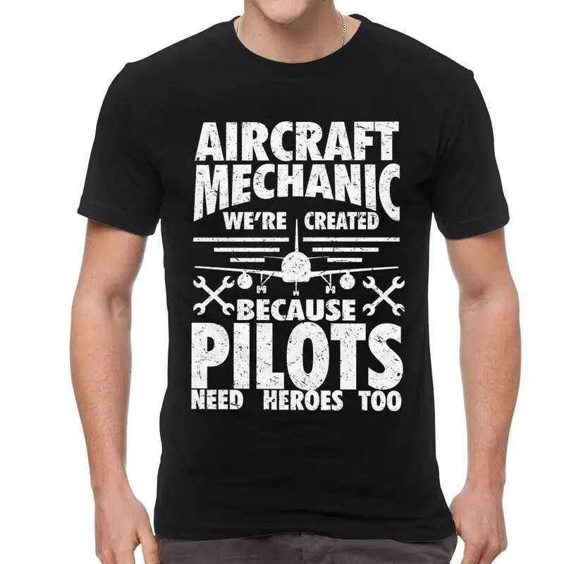 

Aircraft Mechanic Because Pilots Need Heroes Tshirt Men Casual Tee Cotton T Shirt Short Sleeve Air Traffic Controller T-shirt