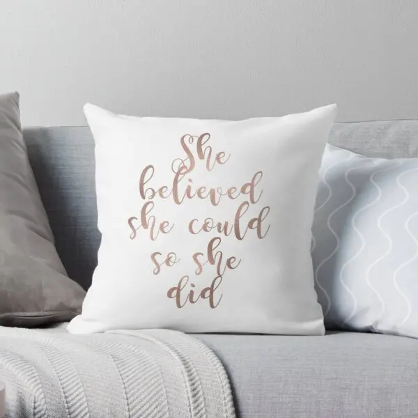 

Rose gold she believed she could so she Soft Decorative Throw Pillow Cover for Home Pillows NOT Included