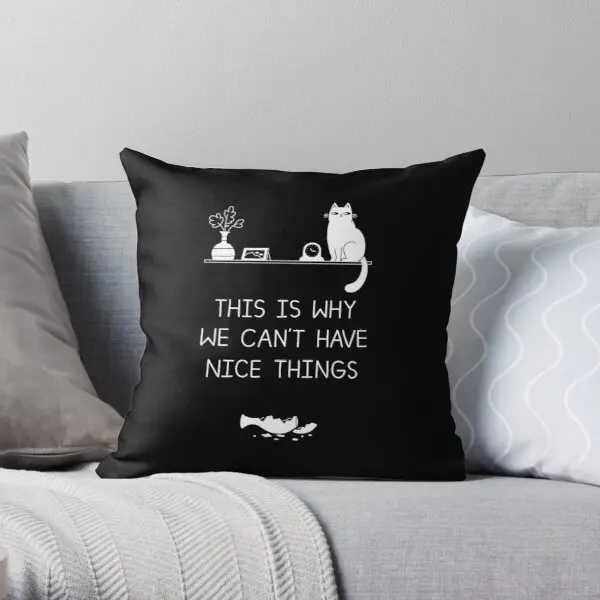 

This Is Why We Can'T Have Nice Things Printing Throw Pillow Cover Office Bedroom Fashion Anime Bed Throw Pillows not include