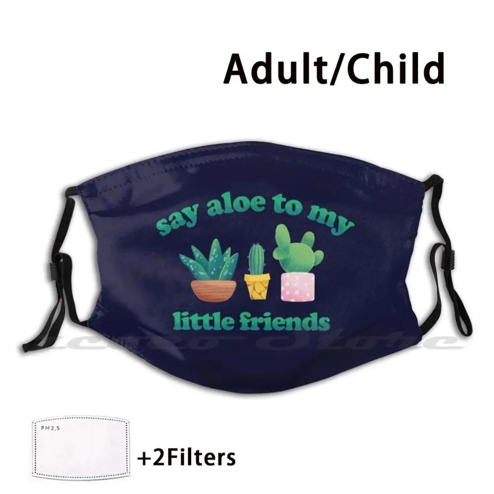 

Say Aloe To My Little Friends-Funny Plant Pun Mask Adult Child Washable Pm2.5 Filter Logo Creativity Plants Gardening