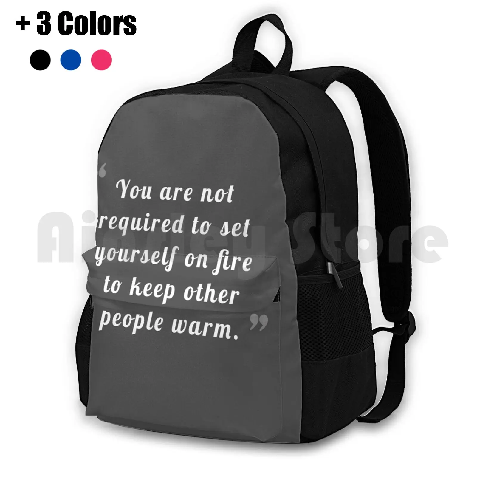 

You Are Not Required To Set Yourself On Fire To Keep Other People Warm Outdoor Hiking Backpack Waterproof Camping Travel You