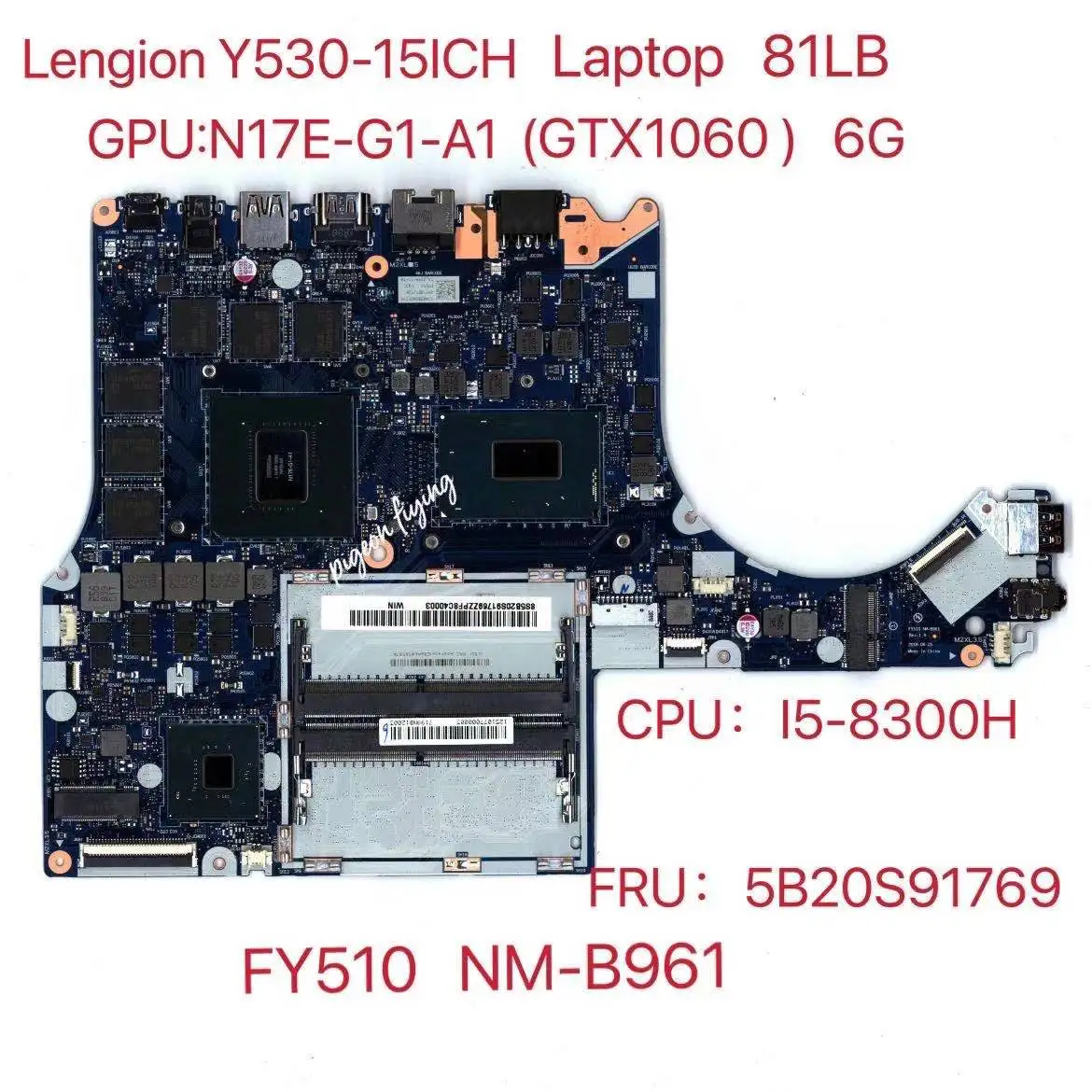 

NM-B961 for Lenovo Legion Y530-15ICH Laptop Motherboard 81LB CPU :I5-8300H GPU:GTX1060-6GB FRU:5B20S91769 100% Test ok