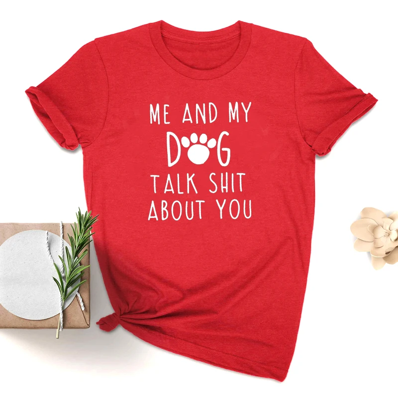 Женские рубашки с надписью Me and My Dog Talk about You уличная одежда стильная хипстерская