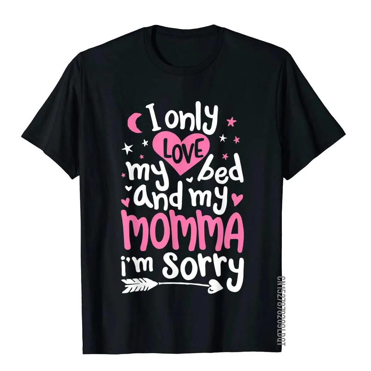 

I Only Love My Bed And My Momma I'm Sorry T Shirt Kids Girls T Shirt Youthful Hot Sale Cotton Tops Shirt Printed For Men