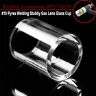 Стеклянная крышка для газовых линз, #10, прозрачная, из пирекса, для гофонарь Tig WP17, WP18, WP26