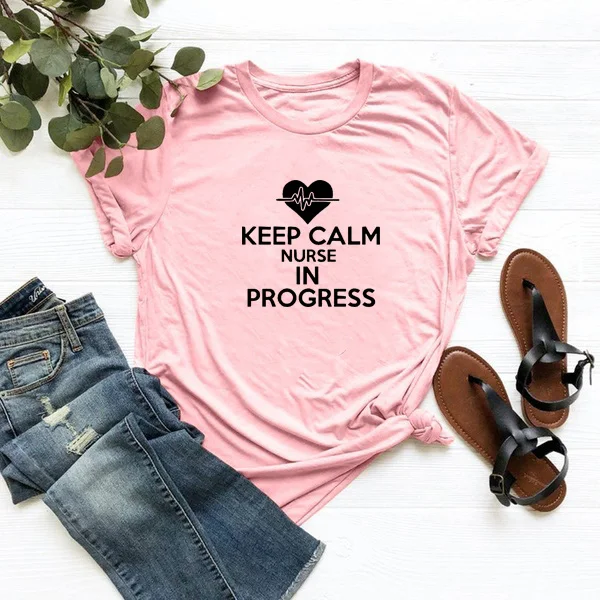 

Keep Calm Nurse In Progress Printed Tee Shirt Femme Summer Short Sleeve O-neck T Shirts for Women Cotton Loose T Shirt Women
