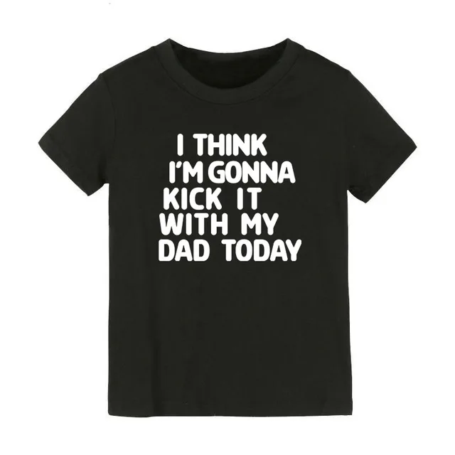Я думаю что я собираюсь надеть его с отцом сегодня Детская футболка принтом для