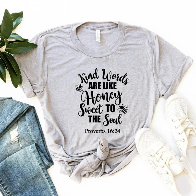 

Kind Words Are Like Honey Sweet To The Soul Proverbs 16:24 T Shirts Women Clothing Christian T-shirts Religious Top Dropshipping