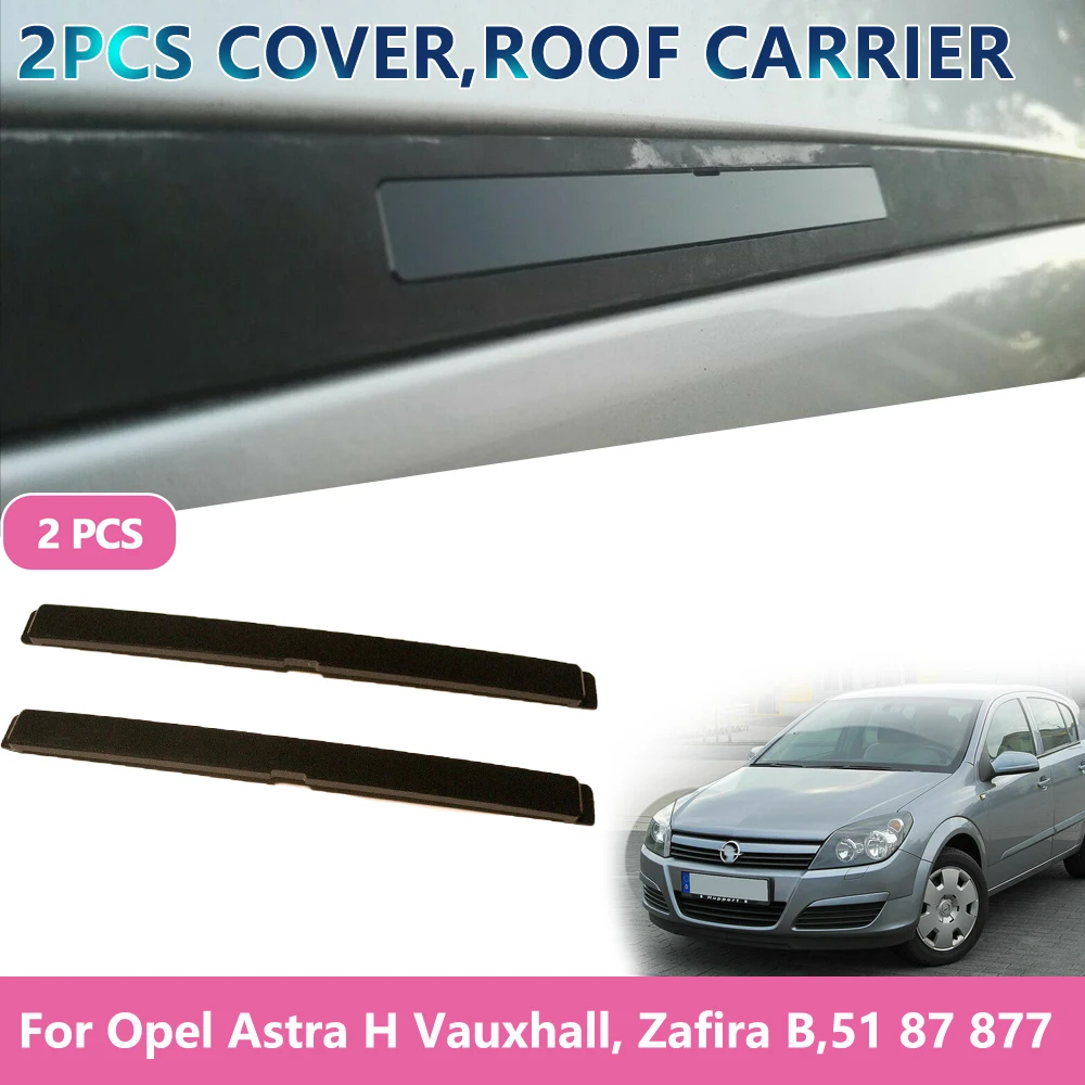 

Car accessories 2pcs Rack Clip roof carrier cover For Opel Astra H Vauxhall Zafira B 51 87 877 51 87 878 Car stickers Decoration