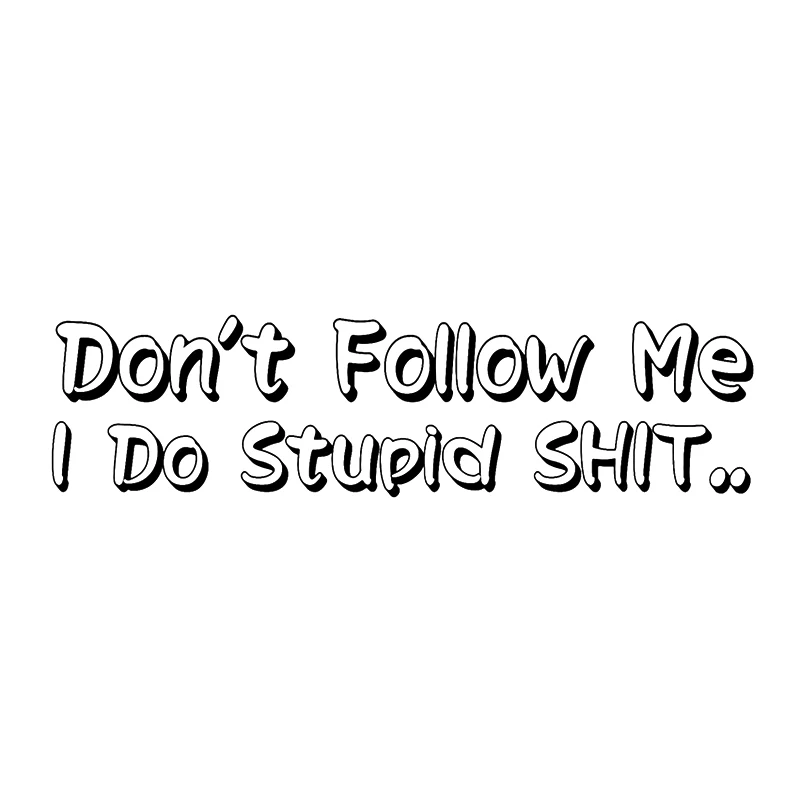 

Don't Follow Me I Do Stupid Decal Sticker Funny Vinyl Motorcycle SUVs Car Window Bumper