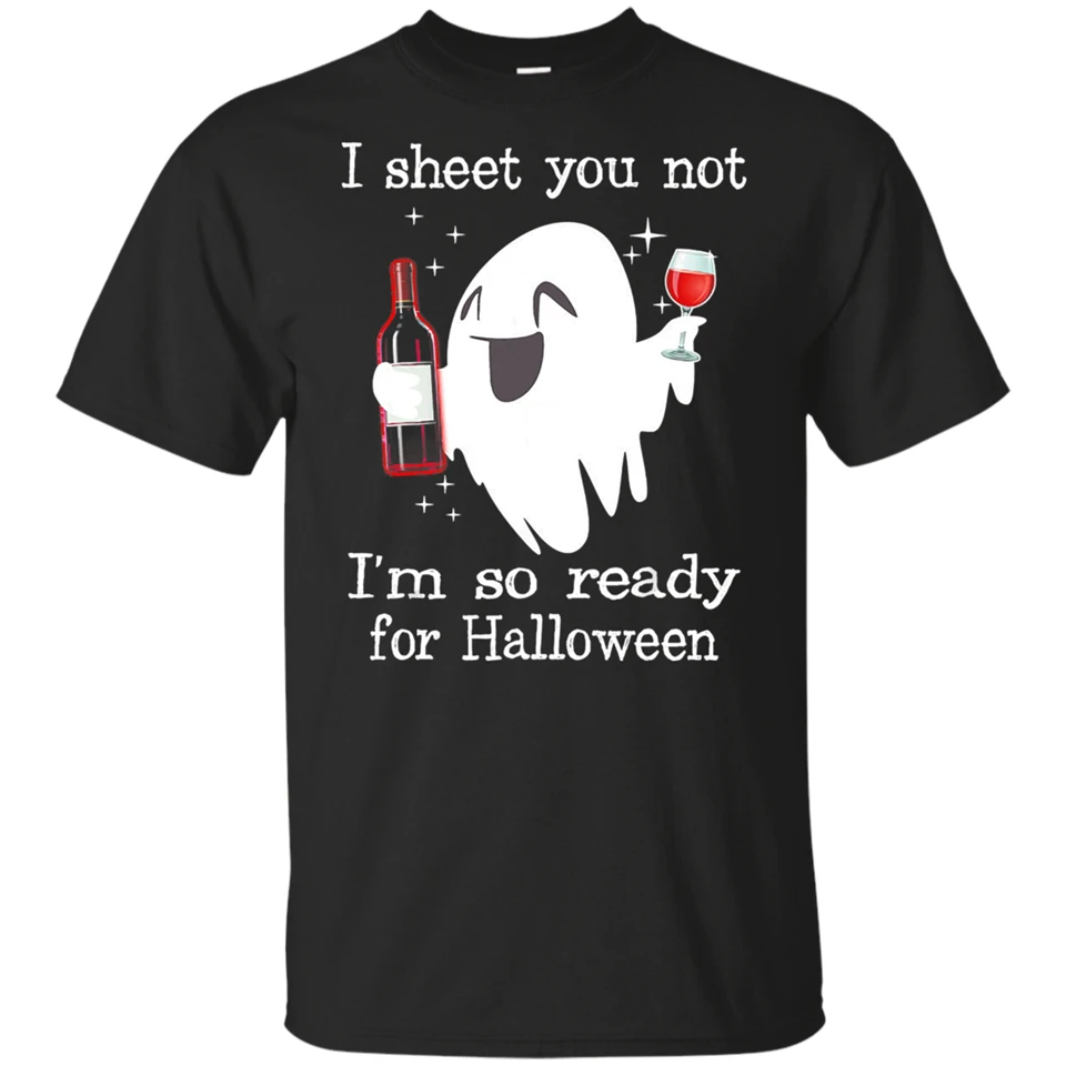 I Sheet You Not M So Ready For Halloween Wine Black T Shirts S 2Xl Homme Customized Tee Shirt |