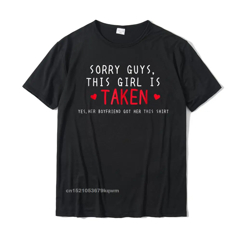 

Cute Sorry Im Taken Girlfriend Gift Shirt From Boyfriend Classic Mens Tshirts Normal Tops Tees Cotton Custom