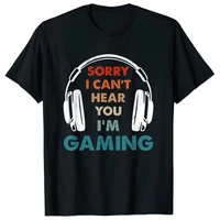 sorry i cant hear you im gaming funny gamer gifts boys men t shirt customized products