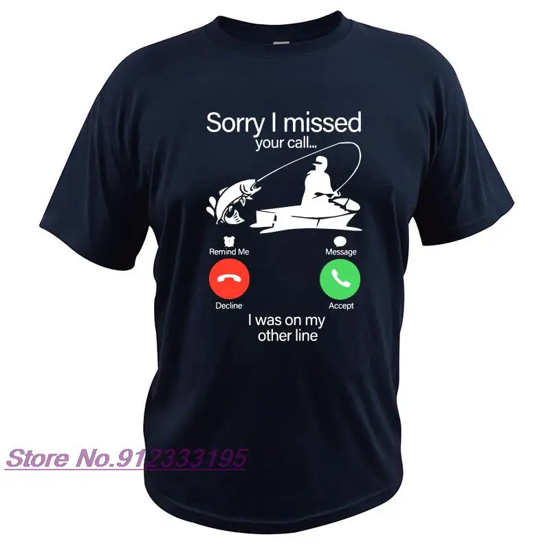 

Sorry I Missed Your Call I was on The Other Line Fishing T Shirt EU Size Summer Tshirt Short Sleeve Tops Tee Homme