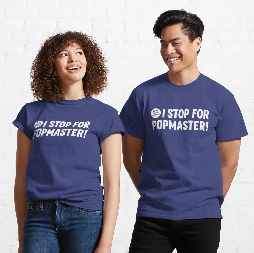 

Женская Классическая футболка с надписью «I Stop for Popmaster»