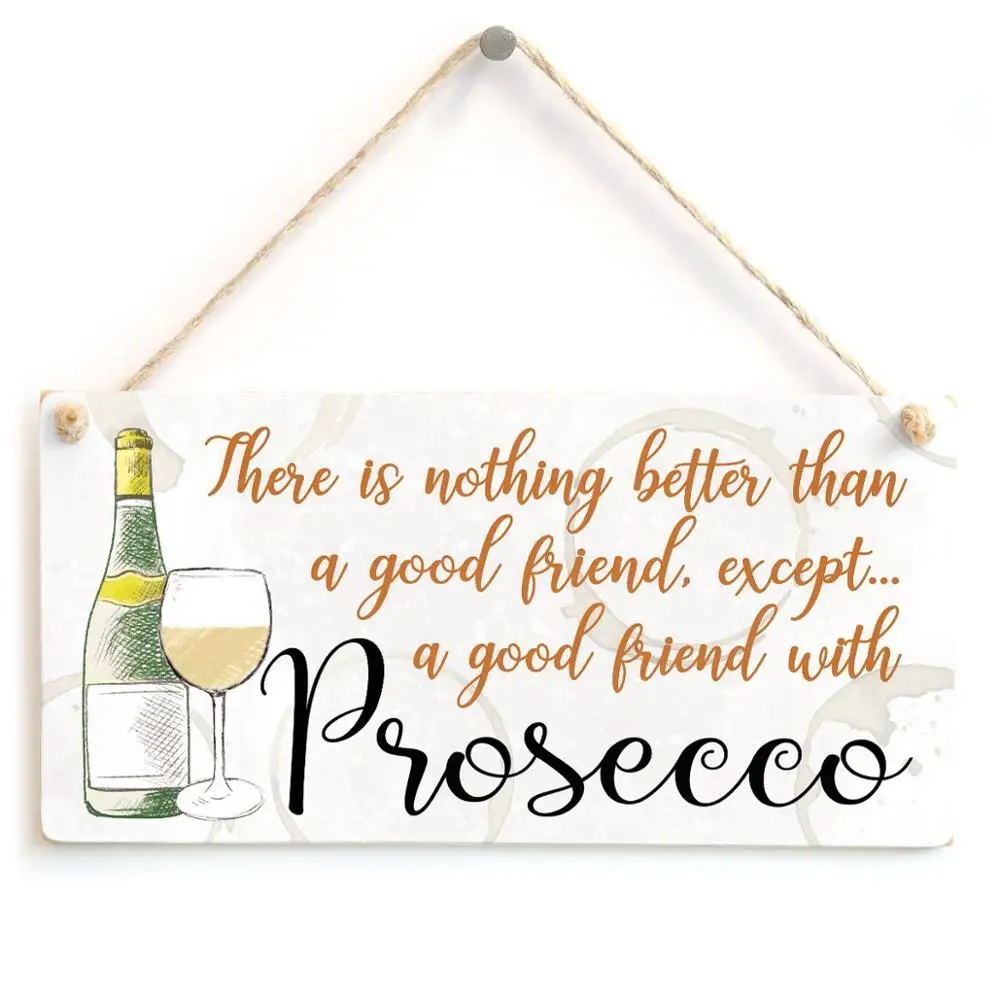 Meijiafei нет ничего лучше, чем хороший друг, кроме. хороший друг с Prosecco-Забавный Знак дружбы 1" x 5"