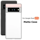 Простой Ультратонкий матовый мягкий чехол для Google Pixel 6 Pro Pixel6 Pro 6pro, задняя крышка из ТПУ с защитой от отпечатков пальцев для Pixel 6 Pro
