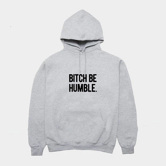 B * tch be humble Kendrick Толстовка Ламар модная толстовка унисекс с капюшоном moletom do tumblr