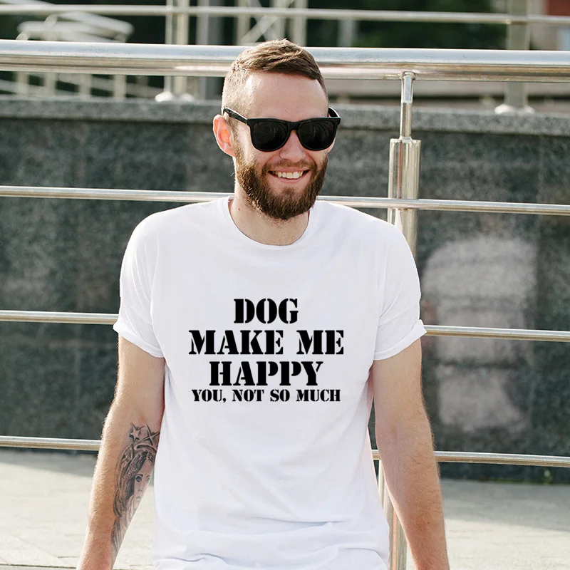 

Hot Sale Dogs Make Me Happy Round Neck Printing Tee Shirts Crazy Comfortable T Shirt O Neck Special T Shirts For Unisex