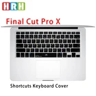 Прозрачный чехол для клавиатуры HRH Final Cut Pro X, для Mac Air 13 