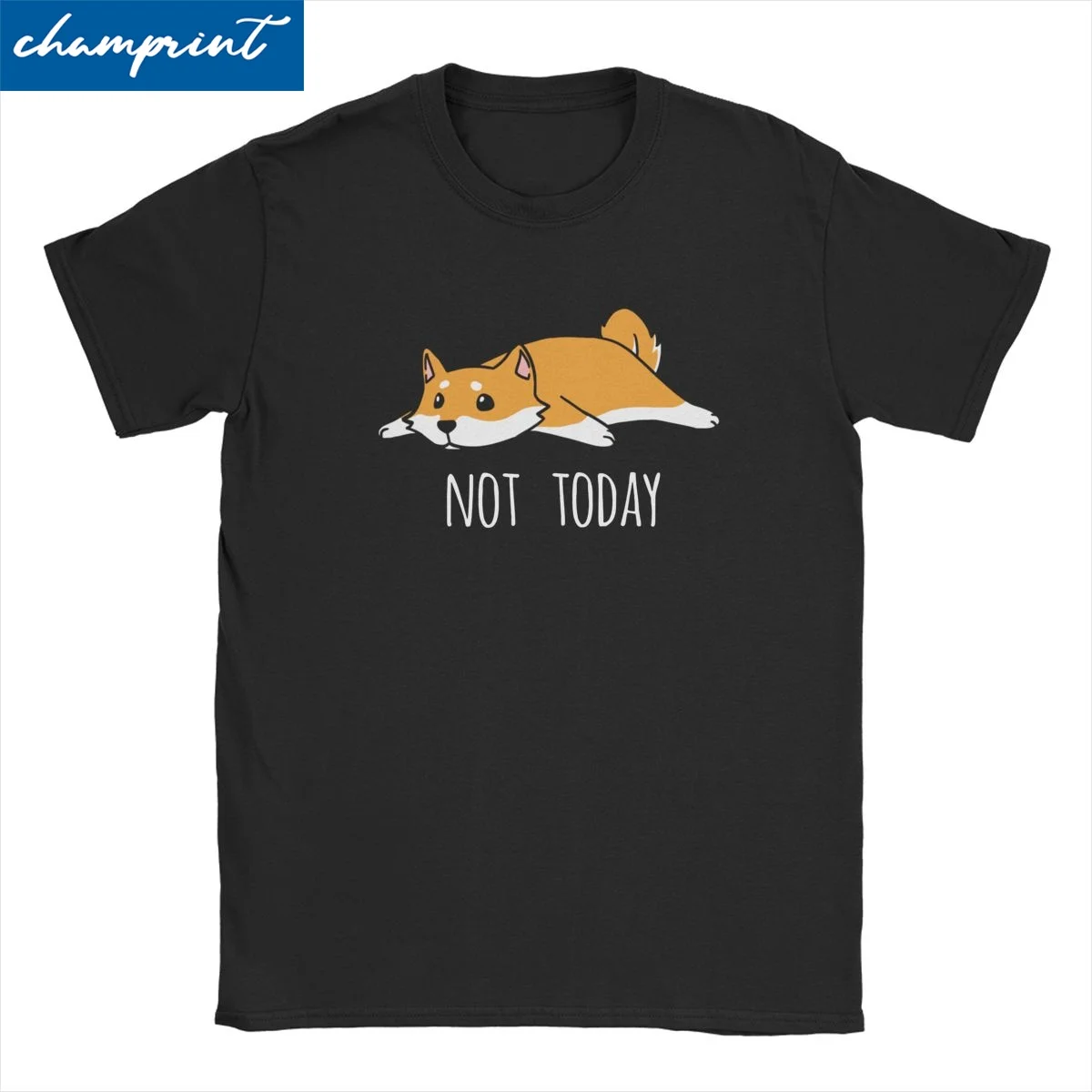 Hipster Funny Not Today Shiba Inu Dog T-Shirt Men O Neck 100% Cotton T Shirt Short Sleeve Tees Summer Clothes
