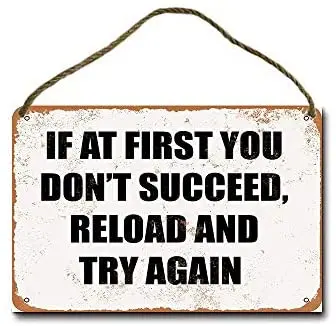 

Metal Sign 8 X 12 Inch If at First You Don't Succeed Reload and Try Again Wall Decor Hanging Sign