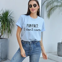 fun fact i dont care letter printed women tshirt o neck loose short sleeve tees 2021 new style fashion casual summer tops