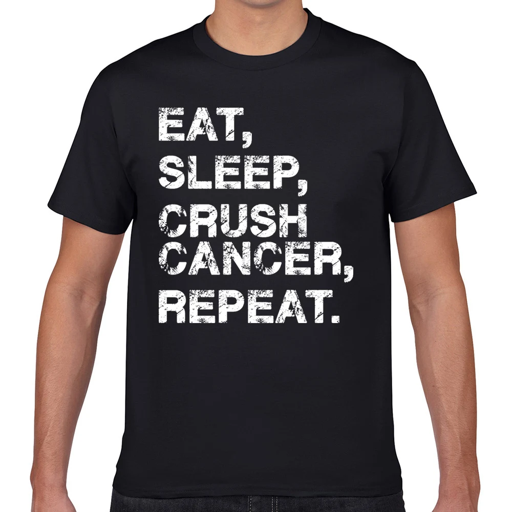 

Tops T Shirt Men eat sleep crush cancer repeat fighter survivor Fashion White Geek Custom Male Tshirt