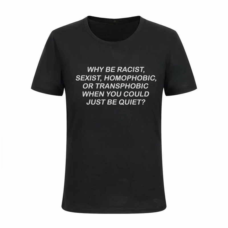 Женская футболка Why Be racist Sexist Homophobic Transphobic хлопковая Футболка для