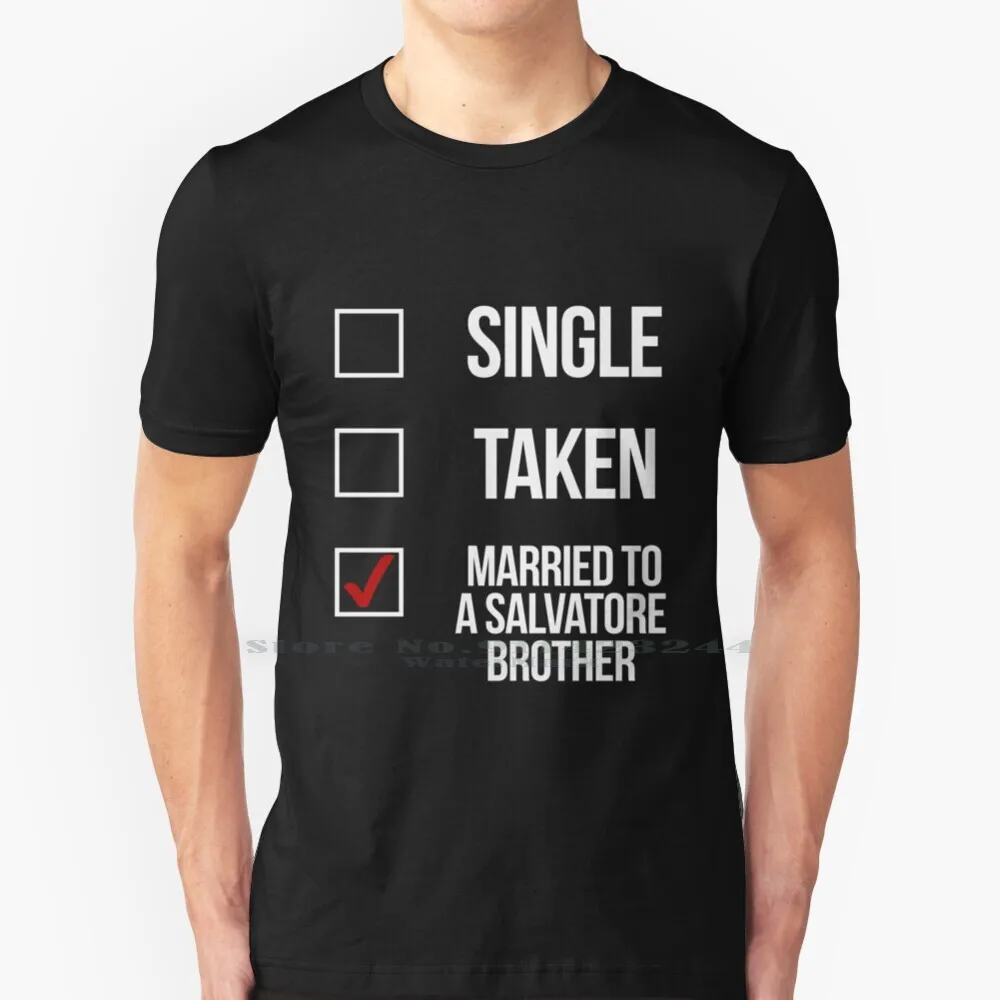 

Single , Taken , Married To A Salvatore Brother-- White T Shirt 100% Pure Cotton Damon Salvatore Ian Somerhalder Stefan