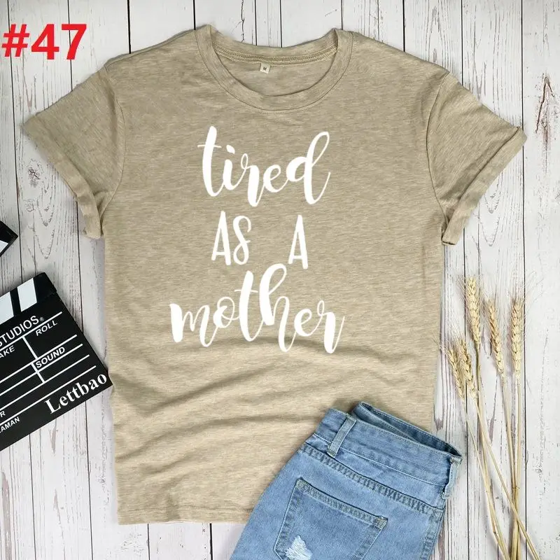

Tired As a Mother T-shirts Women GIRLS Mom Mother Mama Ladies Fashion Clothes Graphic Tshirt Top Lady Print Female Tee T-Shirt