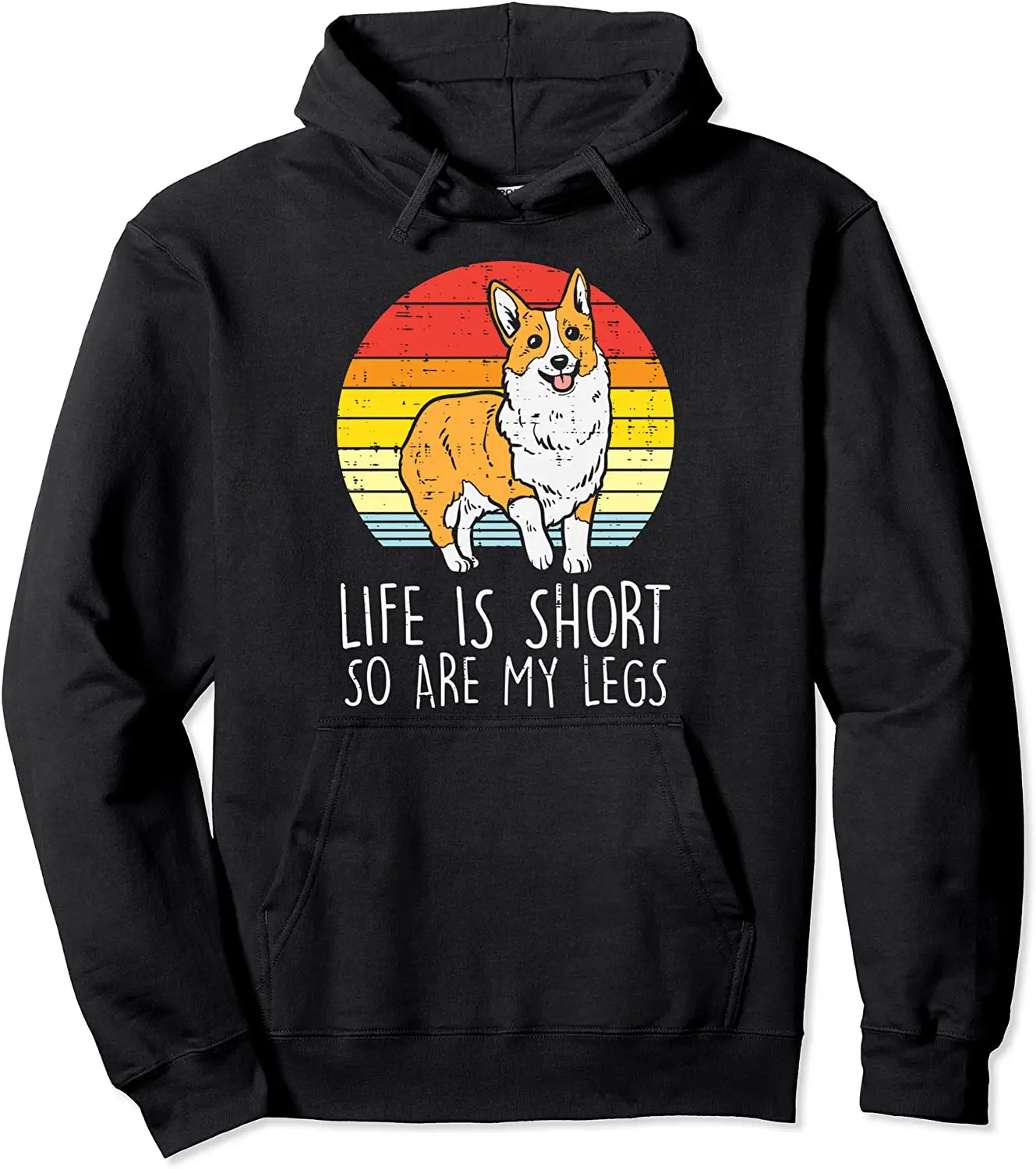 

Life Is Short So Are My Legs Welsh Corgi Funny Dog Lover Gift Pullover Hoodie