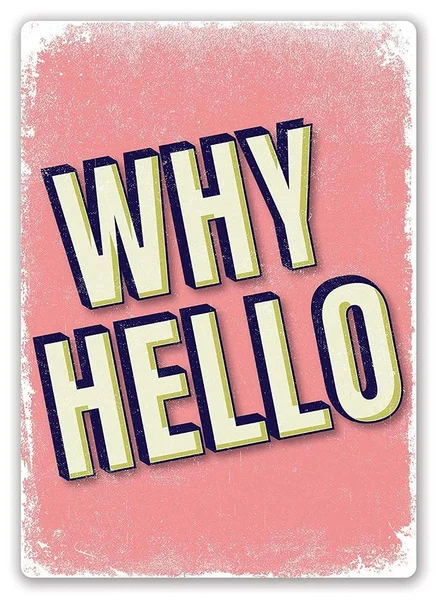 

Why Hello Tin Sign art wall decoration,vintage aluminum retro metal sign