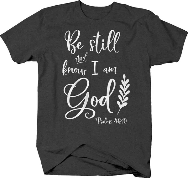 

Be still and know I am God psalms bible verse religious T-shirt