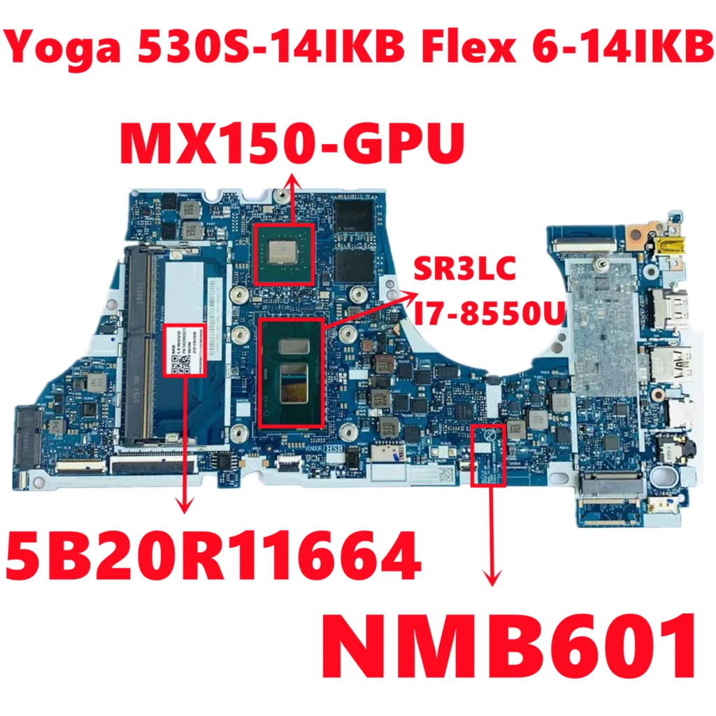 FRU:5B20R11664 For Lenovo IdeaPad Yoga 530S-14IKB Flex 6-14IKB Laptop Motherboard NM-B601 NMB601 With I7-8550U MX150 GPU Test OK |