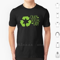 crazy recycling lady t shirt cotton diy print greenhouse environment fridays week work world greens vegan