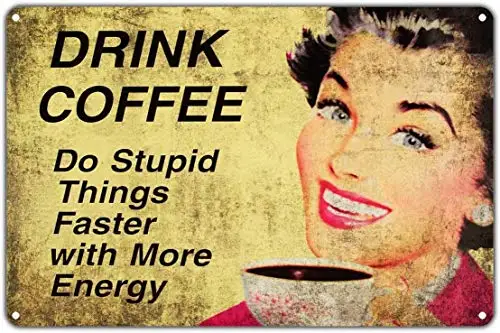 

Drink Coffee Do Stupid Things Faster with More Energy Retro Tin Sign 12x16 Vintage Decor Art by