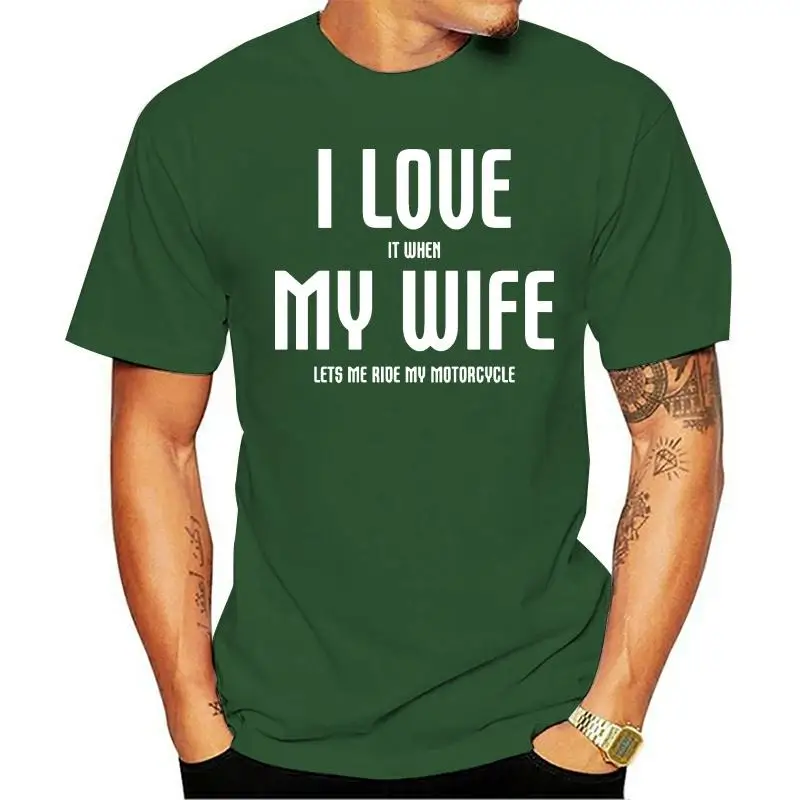 

2019 Fashion men 100% cotton cool T-shirt Motorcycl Gift Funny "I Love it when my wife lets me ride"slim fit T shirts