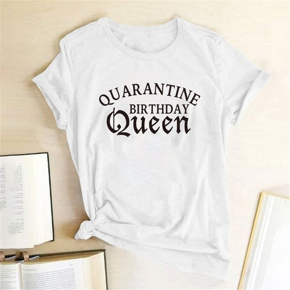 

Quarantine Birthday Queen Printing T-shirts Women Clothes Summer Tee Shirt Femme Ete Shirts for Women Loose Camisetas De Mujer