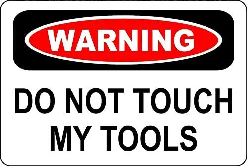 

Warning Sign Warning DO NOT Touch My Tools Metal Sign TIN Aluminum Road Sign Business Sign Aluminum Metal Tin Sign