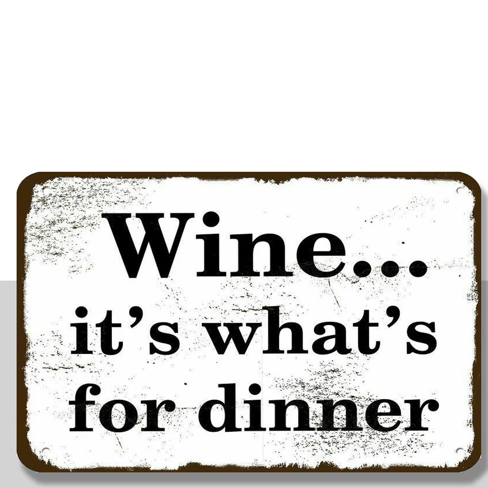 

WINE...IT'S WHAT'S FOR DINNER Vintage Look DECORATIVE METAL SIGN